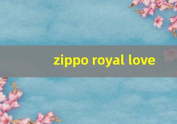 zippo royal love